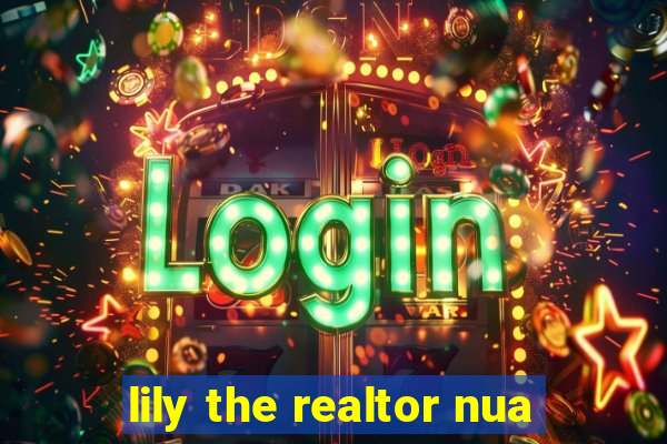 lily the realtor nua